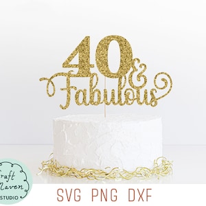 Topo de bolo 40 e fabuloso svg, Quarenta svg, Topo de bolo de quadragésimo aniversário svg, Quarenta e fabuloso svg, 40º aniversário svg, Arquivos de corte para cricut