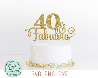 40 and Fabulous Cake Topper SVG, Fortieth Birthday Cut Files
