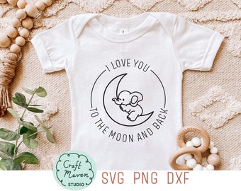 I Love You to the Moon and Back SVG, Baby SVG, Baby Elephant SVG, Newborn Svg, Baby Onesies Svg, New Baby Gift Svg, Baby Boy Svg, Baby Girl
