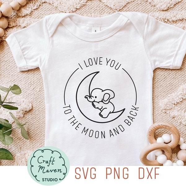 I Love You to the Moon and Back SVG, Baby SVG, Baby Elephant SVG, Newborn Svg, Baby Onesies Svg, New Baby Gift Svg, Baby Boy Svg, Baby Girl