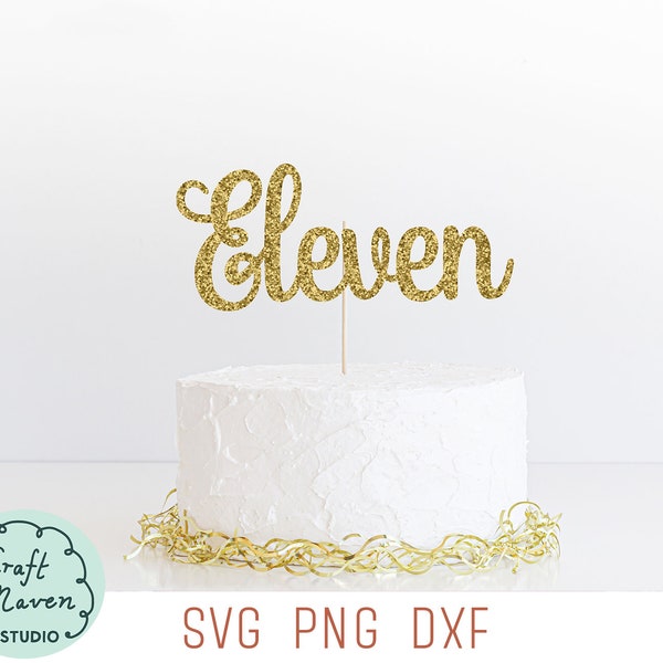 Eleventh birthday cake topper SVG, Eleven cake topper SVG, Happy birthday cake topper SVG, 11th birthday Svg, Cupcake topper Svg, 11 svg