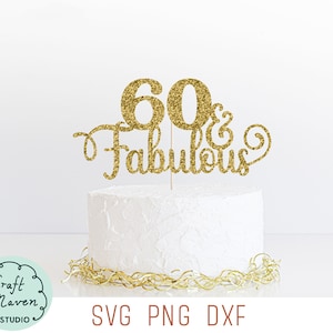 60 und fabelhafte Cake Topper svg, Sixty svg, Sixtieth Geburtstag Cake Topper svg, Sixty und fab svg, 60. Geburtstag svg, Plotterdateien für cricut