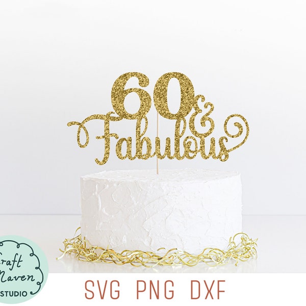 60 and fabulous cake topper svg, Sixty svg, Sixtieth birthday cake topper svg, Sixty and fab svg, 60th birthday svg, Cut files for cricut