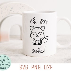 For Fox Sake SVG, Funny Animal Svg, Work Mug Svg, Cute Fox Svg, Animal Pun Svg, Work Gift Svg, Adult Humour Svg, Sarcastic Svg, Png, Dxf