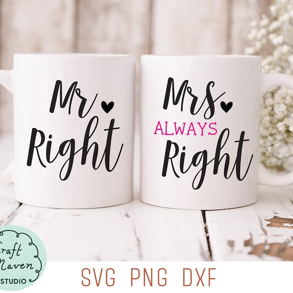 Mr right Mrs always right svg, Wedding gift svg, His and hers svg, just married svg, matching mugs svg, Husband and wife svg, anniversary