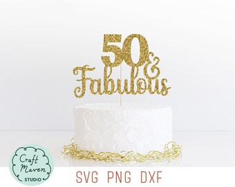 50 and Fabulous Cake Topper SVG, Fiftieth Birthday (Cut Files)