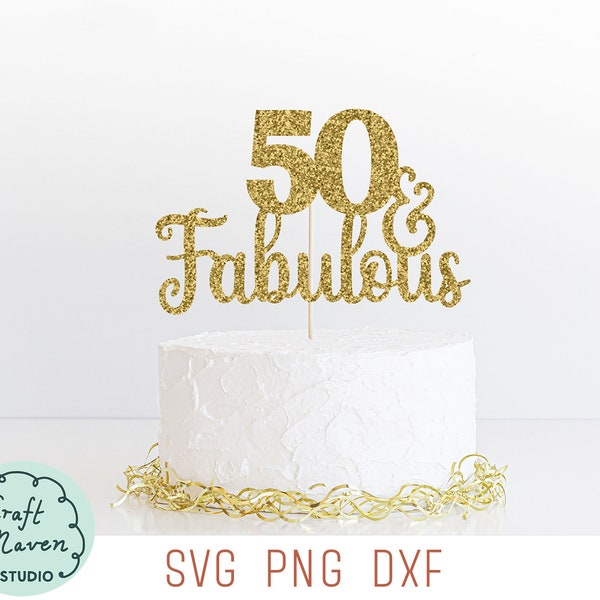 50 and fabulous cake topper svg, Fifty svg, Fiftieth birthday cake topper svg, Fifty and fab svg, 50th birthday svg, Cut files for cricut