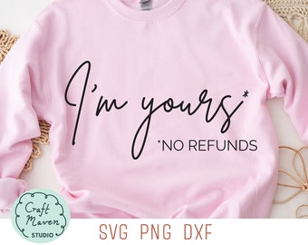 Funny Valentines Svg, I'm Yours No Refunds Svg, Valentine's Day Shirt Svg, Humorous Love Svg, Funny T-Shirt Svg, Womens Tee Svg, Png, Dxf
