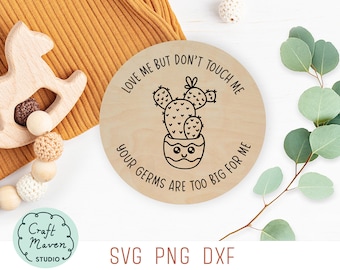 Love me but don't touch me SVG, Your germs are too big for me SVG, Don't touch baby sign SVG, Baby shower gift svg, New baby svg, png, dxf