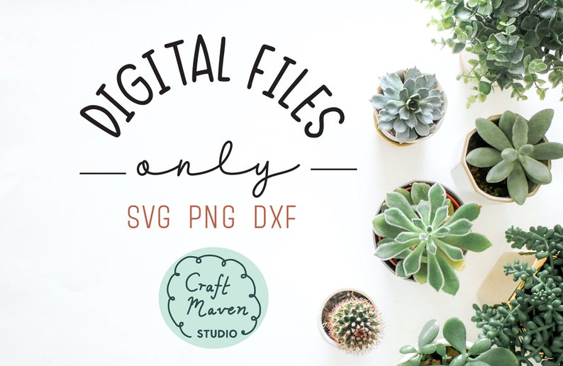 May include: Digital files only, SVG PNG DXF, text on a white background with a green and white logo that says "Craft Maven Studio" and several potted succulents.