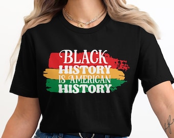 Black History Is American History T-Shirt, African American Pride Shirt, Cultural Heritage Tee, Black History Month Shirt