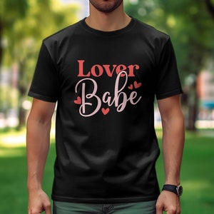 Lover Babe T-Shirt, Cute Valentine&#39;s Day Tee, Love Heart Graphic Shirt, Casual Romantic Fashion Top, Gift for Her