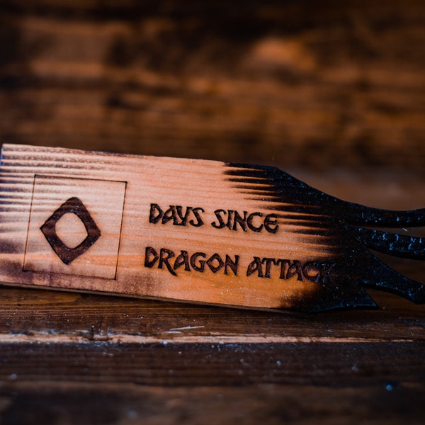 Zero Days Since Dragon Attack BURNT Laser Engraved Cedar Sign