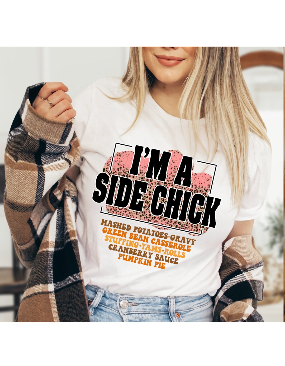 Im A Side Chick Shirt, Funny Happy Thanksgiving Womens Fall Feast