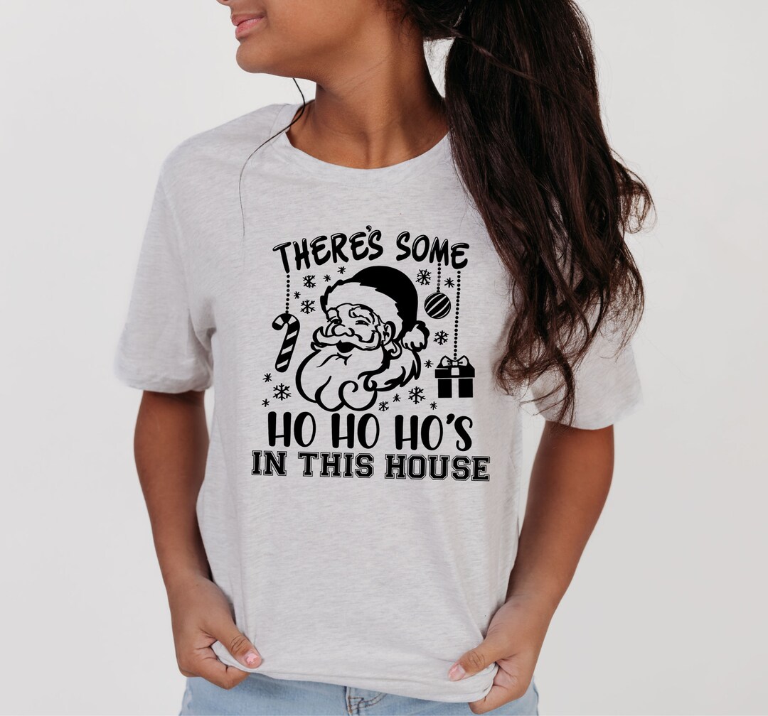 There's Some Hoes in This House Christmas Graphic Tshirt, Hilarious