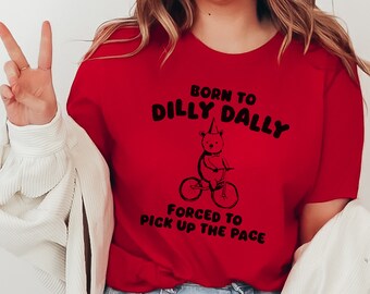 Born To Dilly Dally Forced To Pick Up The Pace Bear Meme Graphic Tee, Funny Vintage T Shirt, Hilarious Sarcastic Ladies T-Shirt