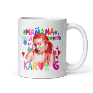 Mañana Sera Bonito Karol G Mug Cup, Bichota Mañana Sera Bonito