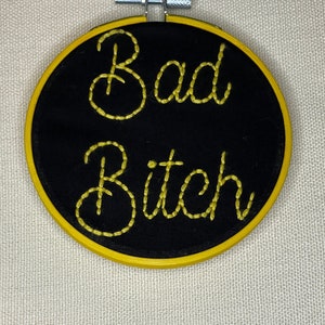 Bad Bitch! | 4 inch Finished Naughty Embroidery in Hoop | Colored Text on Solid Black Fabric | Wall Art