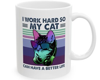 Cat Lover Coffee Mug, "I Work Hard..." Ceramic Mug, Funny Cat Gift