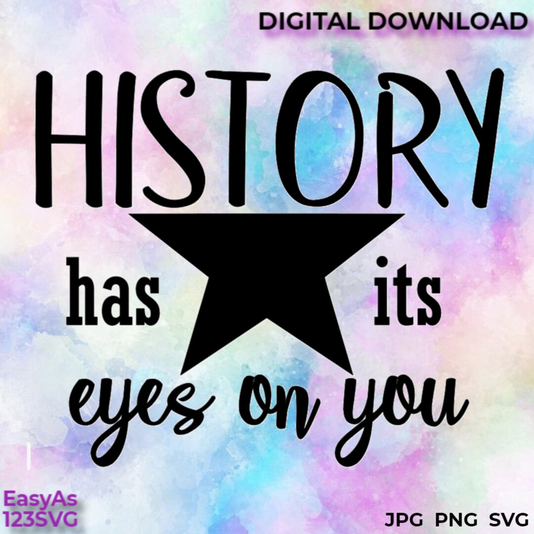 Hamilton History Has Its Eyes on You Digital Download JPG PNG SVG Etsy