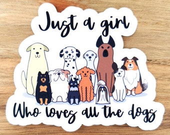 Dog Lover Sticker: "Just A Girl Who Loves All The Dogs" Car Decal