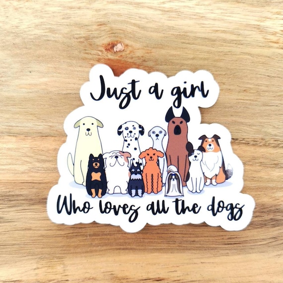 Dog Lover Sticker: "Just A Girl Who Loves All The Dogs" Car Decal