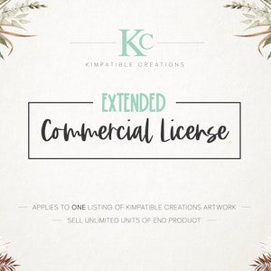 Extended Commercial License for ONE Listing in Kimpatible Creations Shop | Unlimited Units Sold | Intended as Add On Item | Digital Download