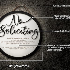 May include: A 10-inch round wooden sign with black trim and the text "No Soliciting" in 3D lettering. The sign has a message about voting, solar panels, and kids spending money. It includes twine and D-rings for hanging.