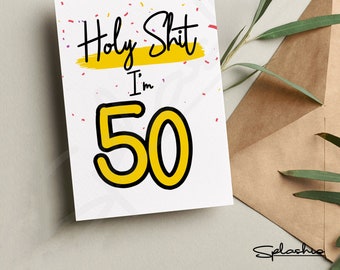 May include: A white card with confetti printed on it. The card has black text that says "Holy Shit I'm 50" with the number 50 in yellow.
