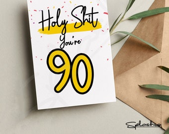 90th Birthday Card - Holy Shit You're / I'm 90 Card - Birthday Card - Birthday Celebrations - Personalised Birthday - Funny Birthday Card