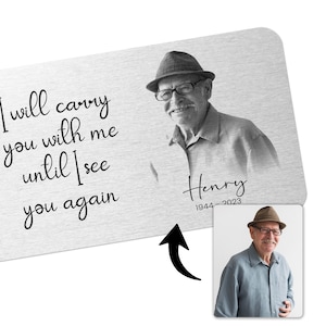 Personalised Memorial Wallet Card Custom Black and White Photo Keepsake I Will Carry You With Me Aluminium Remembrance Photo Card image 1