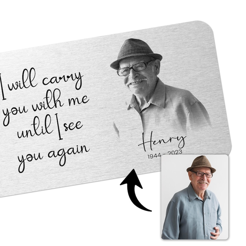 Personalised Memorial Wallet Card Custom Black and White Photo Keepsake I Will Carry You With Me Aluminium Remembrance Photo Card image 1