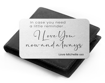 May include: A silver metal wallet card with the text "In case you need a little reminder... I Love You now and always Love Michelle xxx"