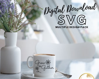 Grow to Gather - DIGITAL DOWNLOAD - SVG -Multiple Design Pack
