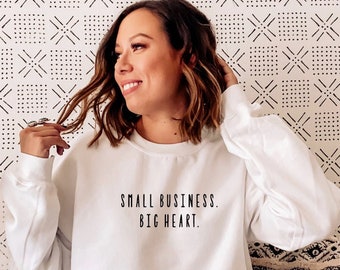 Small Business Big Heart Sweatshirt | Small Biz Owner Shirt | Gifts for Her | Unisex Crewneck | Self Employed | Entrepreneur Gift
