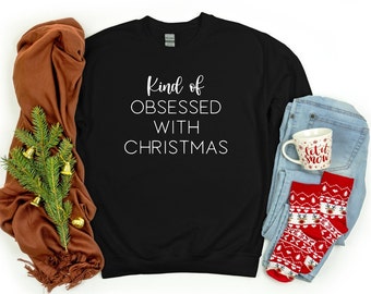 Kind of Obsessed with Christmas Sweater | Unisex Crewneck | Gifts For Her | Christmas Gift | Holiday Sweatshirt | Comfy Christmas Sweater