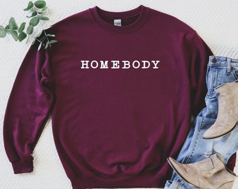 Homebody Sweatshirt | Gifts for Her | Crewneck Sweater | Unisex Homebody Shirt | Stay Home | Gift for a Homebody | Womens Fashion