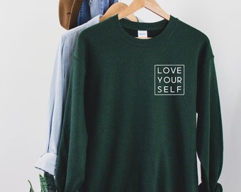 Love Yourself Sweatshirt | Love Shirt | Unisex Crewneck | Self Love | Mental Health | Gifts For Her | Birthday Gift
