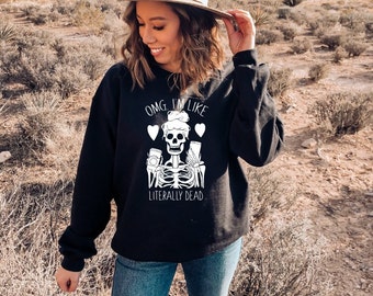 I'm Literally Dead Sweatshirt | Cozy Shirt | Unisex Crewneck | Gifts For Her | Birthday Gift | Fall Clothing | Womens Fashion
