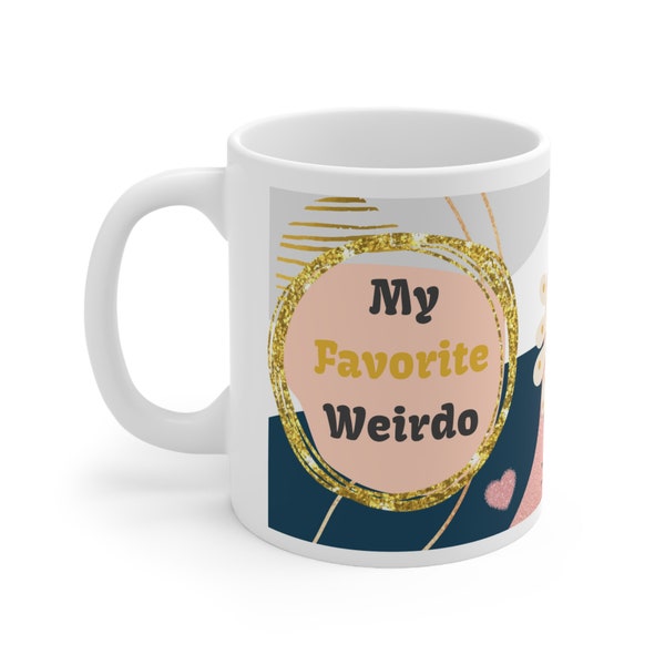 My Favorite Weirdo - Wild Wonderful Weirdo Pink, Gold & Navy Mug