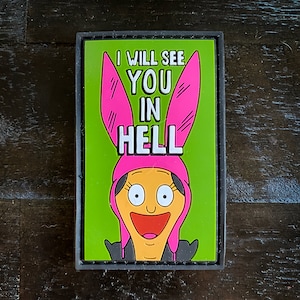 I Will See You In HELL - Louise - Bob's Burgers PVC Morale Patch