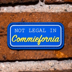 Not Legal In Commiefornia - PVC Morale Patch