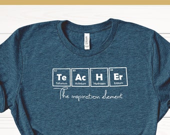 Teacher Outfit Teacher Periodic Table Science Teacher Shirt Chemistry Gift Teacher The Inspiration Element Shirt Teacher Appreciation