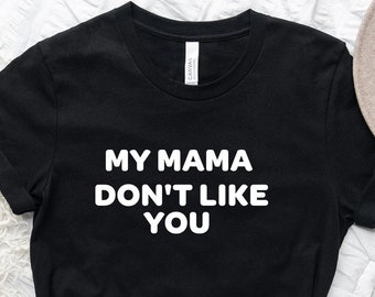 my mama dont like you moletom com capuz