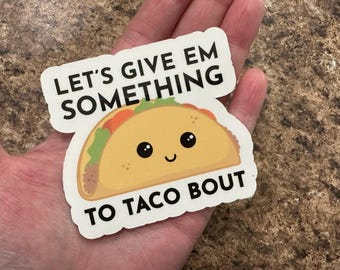 Taco Bout It Vinyl Sticker: Waterproof Decal for Laptop, Water Bottle