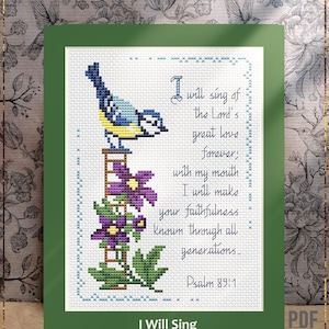 May include: A cross stitch pattern featuring a blue and yellow bird perched on a ladder, purple flowers on a trellis, and the text: I will sing of the Lord's great love forever; with my mouth I will make your faithfulness known through all generations. Psalm 89:1.