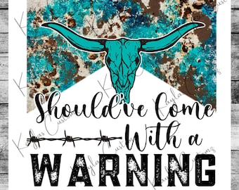 Sollte mit einer Warnung Png, Sublimation, Western, Sublimate Designs Download, Zitate, digitaler Download kommen