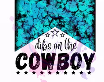 Dibs On The Cowboy png,sublimation,western,sublimate designs download,zitate