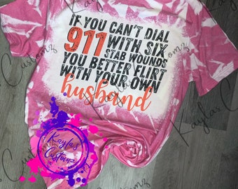 Wenn Sie nicht 911 mit Stichwunden wählen können, flirten Sie besser mit Ihrem eigenen Ehemann png, Sublimation, sublimieren designs download, Zitate.