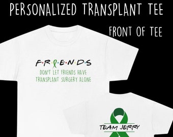 Friends Organ Transplant Surgery Tee
